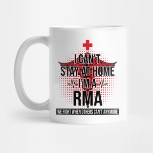 I Can't Stay At Home I'm A RMA We Fight - Nurse Gift Mug